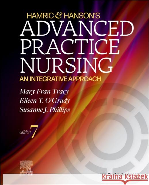 Hamric & Hanson's Advanced Practice Nursing: An Integrative Approach Tracy, Mary Fran 9780323777117 Elsevier - Health Sciences Division