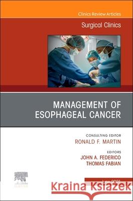 Esophageal Surgery, an Issue of Surgical Clinics, Volume 101-3 John A. Federico Thomas Fabian 9780323790697 Elsevier