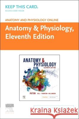 Anatomy and Physiology Online for Anatomy and Physiology (Access Code) Patton, Kevin T., Bell, Frank B., Thompson, Terry 9780323791106