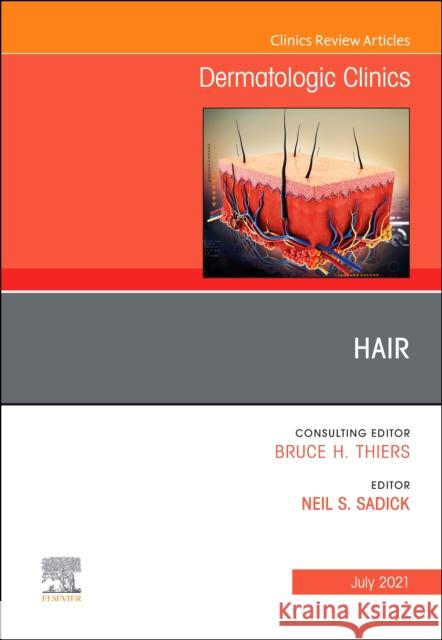 Hair, an Issue of Dermatologic Clinics, Volume 39-3 Neil S. Sadick 9780323791618 Elsevier