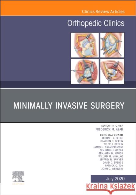 Minimally Invasive Surgery, an Issue of Orthopedic Clinics: Volume 51-3 Azar, Frederick M. 9780323791908 Elsevier