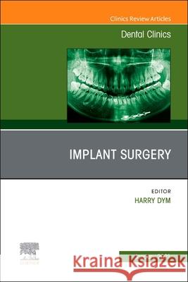Implant Surgery, an Issue of Dental Clinics of North America: Volume 65-1 Dym, Harry 9780323791946