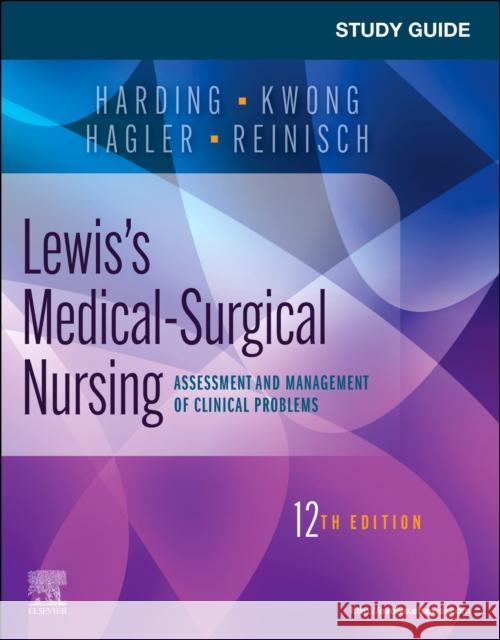 Study Guide for Lewis's Medical-Surgical Nursing: Assessment and Management of Clinical Problems Mariann M. Harding Collin Bowman-Woodall Jeffrey Kwong 9780323792387