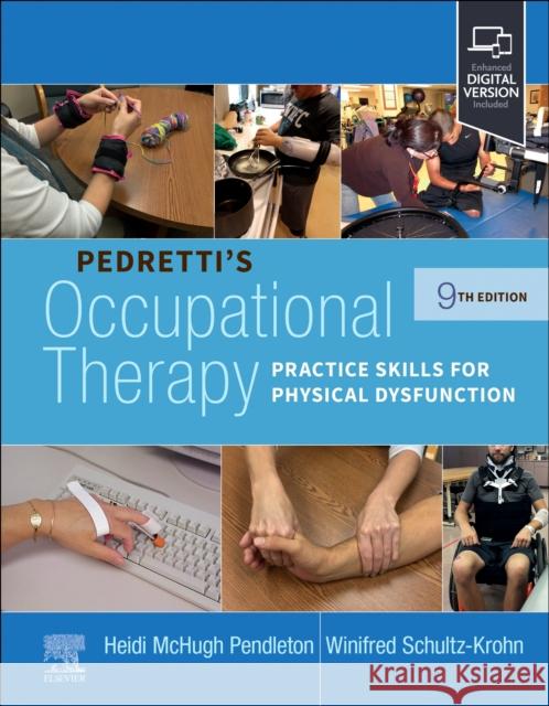 Pedretti\'s Occupational Therapy: Practice Skills for Physical Dysfunction Heidi McHugh Pendleton Winifred Schultz-Krohn 9780323792554