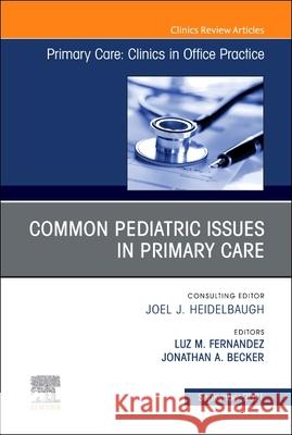 Commonpediatric Issues, an Issue of Primary Care: Clinics in Office Practice, 48 Luz M. Fernandez Jonathan a. Becker 9780323793278 Elsevier