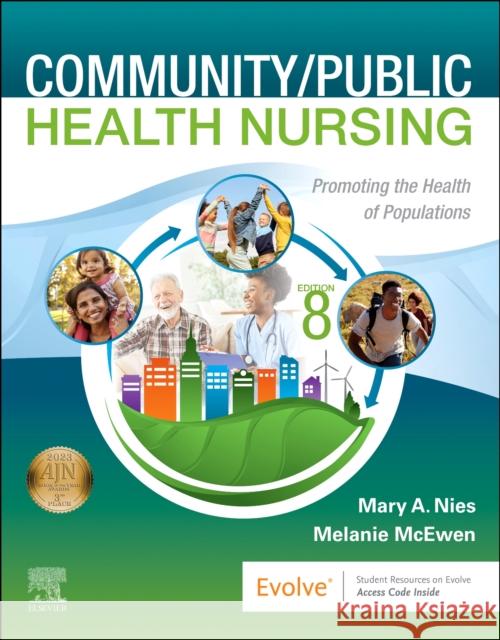 Community/Public Health Nursing: Promoting the Health of Populations Melanie (Distinguished Professor University of Texas Health Science Center at Houston School of Nursing Houston, Texas) 9780323795319 Elsevier - Health Sciences Division