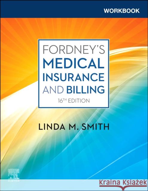 Workbook for Fordney's Medical Insurance and Billing Linda Smith 9780323795364 Saunders