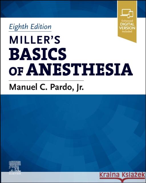 Miller's Basics of Anesthesia Manuel Pardo 9780323796774 Elsevier - Health Sciences Division