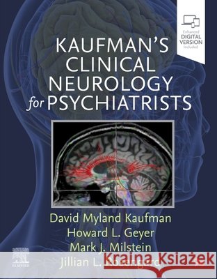 Kaufman's Clinical Neurology for Psychiatrists Jillian (Albert Einstein College of Medicine and Montefiore Medical Center, NY U.S.A.) Rosengard 9780323796804