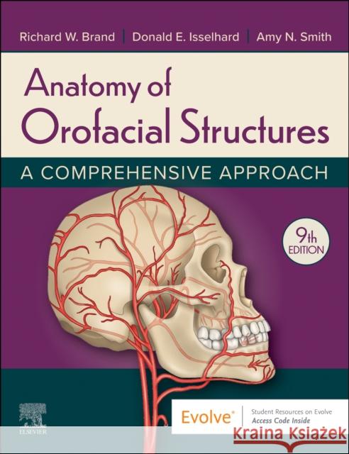 Anatomy of Orofacial Structures: A Comprehensive Approach Richard W. Brand Donald E. Isselhard 9780323796996 Elsevier - Health Sciences Division