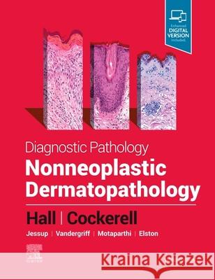 Diagnostic Pathology: Nonneoplastic Dermatopathology Brian J. Hall 9780323798235 Elsevier