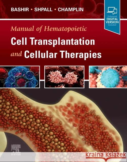 Manual of Hematopoietic Cell Transplantation and Cellular Therapies Qaiser Bashir Elizabeth J. Shpall Richard E. Champlin 9780323798334