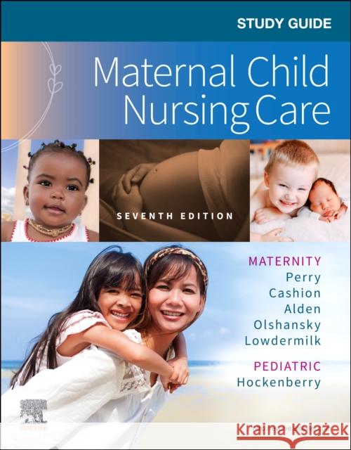Study Guide for Maternal Child Nursing Care Shannon E. Perry Marilyn J. Hockenberry Deitra Leonard Lowdermilk 9780323809092 Mosby