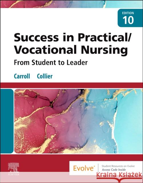 Success in Practical/Vocational Nursing: From Student to Leader Lisa Carroll Janyce L. Collier 9780323810173 Saunders