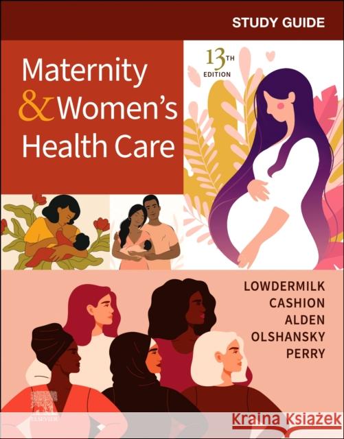Study Guide for Maternity & Women's Health Care Deitra Leonard Lowdermilk Mary Catherine Cashion Kathryn Rhodes Alden 9780323810203 Elsevier - Health Sciences Division