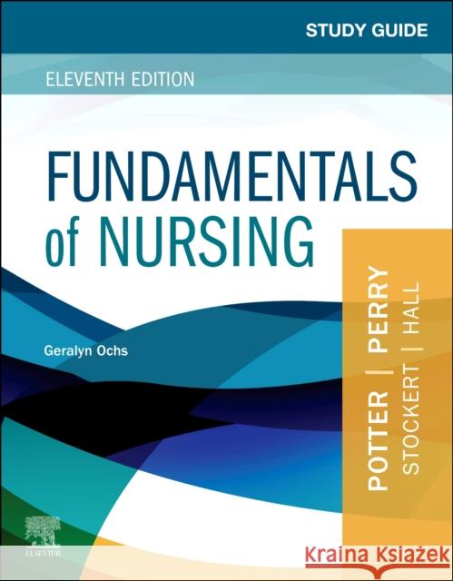 Study Guide for Fundamentals of Nursing Geralyn Ochs 9780323810364 Elsevier