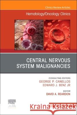 Central Nervous System Malignancies, an Issue of Hematology/Oncology Clinics of North America, 36 David A. Reardon? 9780323810722 Elsevier