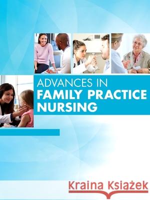 Advances in Family Practice Nursing, 2021, Volume 3-1 Geri C. Reeves 9780323811002 Elsevier