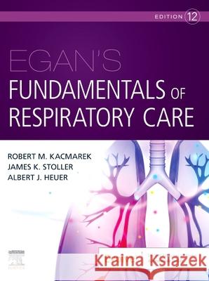 Egan's Fundamentals of Respiratory Care Robert M. Kacmarek James K. Stoller Al Heuer 9780323811217 Mosby