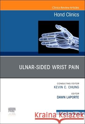 Ulnar-Sided Wrist Pain, an Issue of Hand Clinics: Volume 37-4 Laporte, Dawn 9780323813273