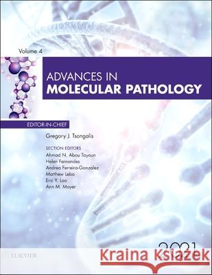 Advances in Molecular Pathology, 2021, 4 Gregory J. Tsongalis 9780323813358 Elsevier