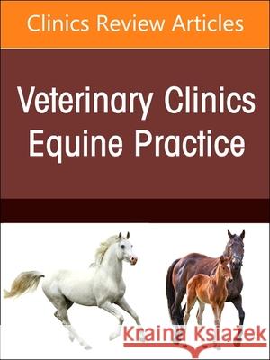 Equine Neurology, an Issue of Veterinary Clinics of North America: Equine Practice: Volume 38-2 Stephen M. Reed 9780323813419