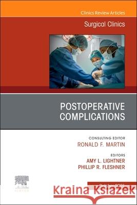 Postoperative Complications, an Issue of Surgical Clinics, 101 Amy L. Lightner Phillip Fleshner 9780323813617 Elsevier