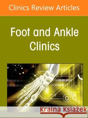 Alternatives to Ankle Joint Replacement, an Issue of Foot and Ankle Clinics of North America, 27 Woo-Chun Lee 9780323813716