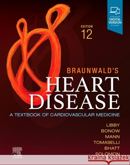 Braunwald's Heart Disease, Single Volume: A Textbook of Cardiovascular Medicine Peter Libby Robert O. Bonow Douglas L. Mann 9780323824675 Elsevier - Health Sciences Division