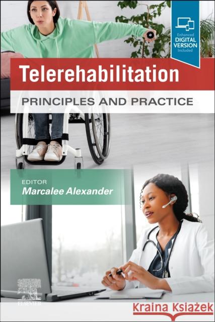 Telerehabilitation: Principles and Practice Marca Alexander 9780323824866 Elsevier - Health Sciences Division