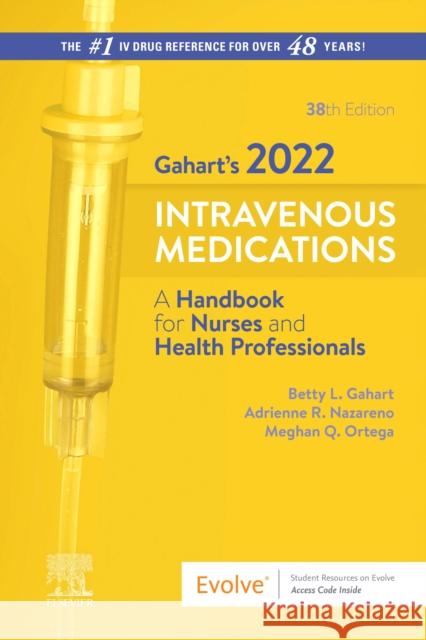 Elsevier's 2022 Intravenous Medications: A Handbook for Nurses and Health Professionals Betty L. Gahart Adrienne R. Nazareno Meghan Orteg 9780323825092 Elsevier