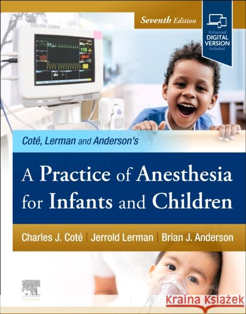 A Practice of Anesthesia for Infants and Children Charles J. Cote Jerrold Lerman Brian Anderson 9780323825603 Elsevier