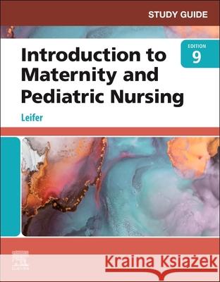 Study Guide for Introduction to Maternity and Pediatric Nursing Gloria Leifer 9780323826815 Saunders