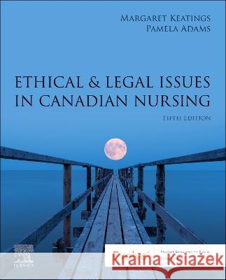 Ethical & Legal Issues in Canadian Nursing Margaret Keatings Pamela Adams 9780323827461