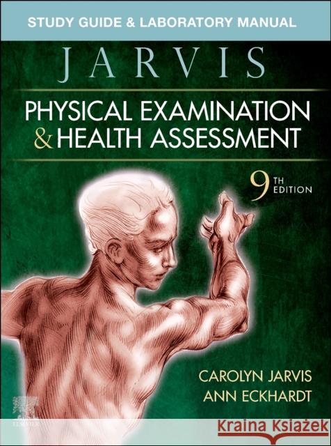 Study Guide & Laboratory Manual for Physical Examination & Health Assessment Carolyn Jarvis Ann L. Eckhardt 9780323827805 Elsevier