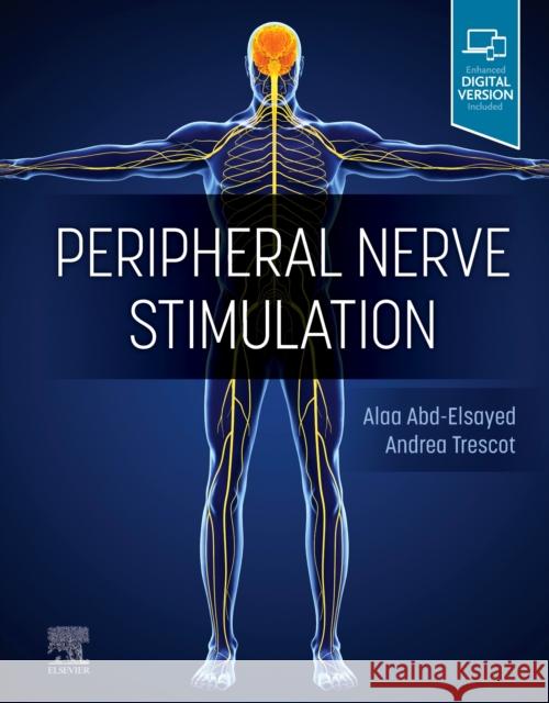 Peripheral Nerve Stimulation: A Comprehensive Guide Andrea, MD (The Pain and Headache Center, Eagle River, Alaska, USA) Trescot 9780323830072 Elsevier