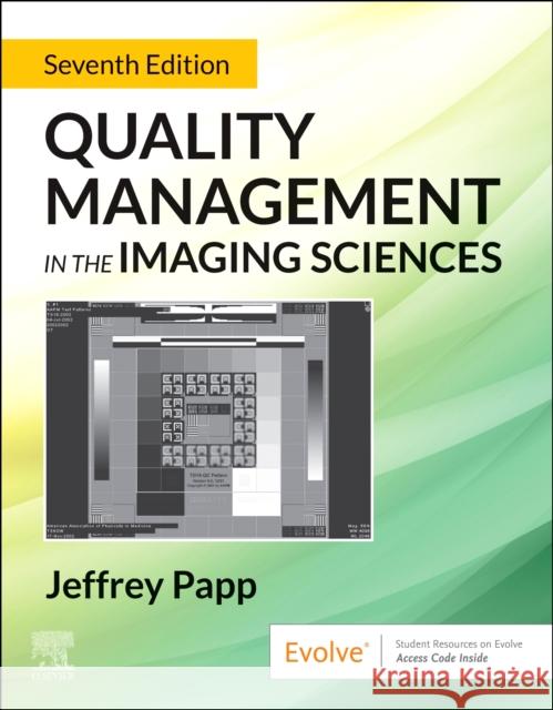 Quality Management in the Imaging Sciences Jeffrey (Professor of Physics and Diagnostic Imaging, College of DuPage, Glen Ellyn, Illinois) Papp 9780323832922 Elsevier - Health Sciences Division