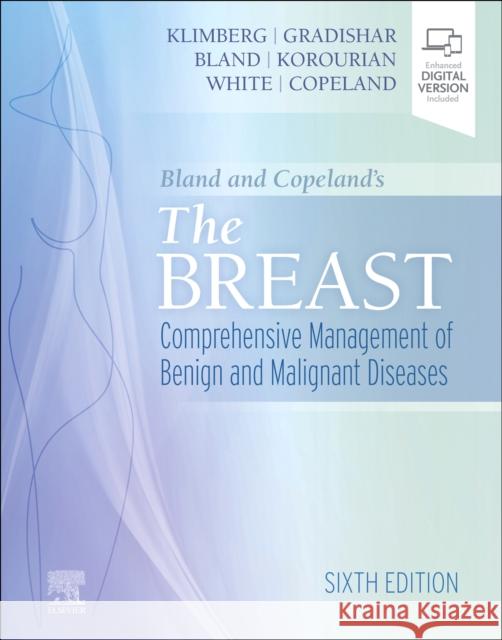 Bland and Copeland\'s The Breast: Comprehensive Management of Benign and Malignant Diseases William J, MD (Betsy Bramsen Professor of Breast Oncology, Professor, Department of Medicine-Hematology/Oncology, Northw 9780323833653 Elsevier