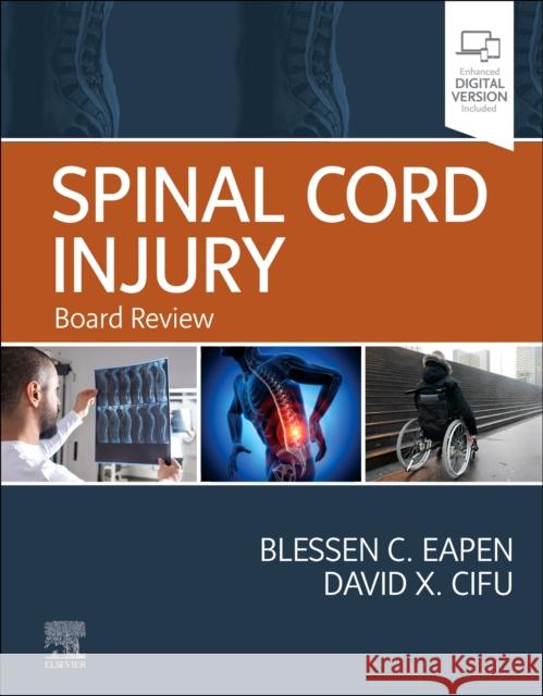 Spinal Cord Injury: Board Review Blessen Eapen David Cifu 9780323833899