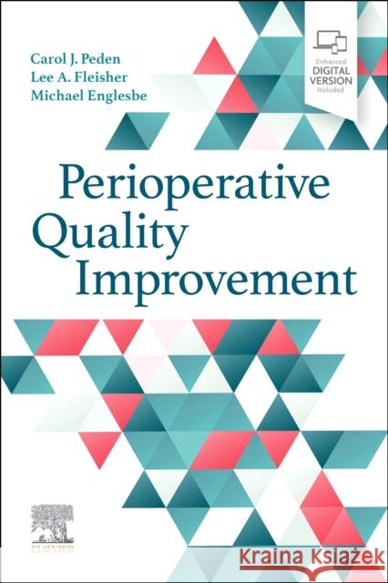 Perioperative Quality Improvement Carol Peden Lee A. Fleisher Michael Englesbe 9780323833998 Elsevier - Health Sciences Division