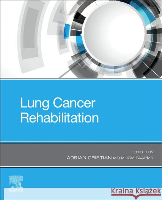 Lung Cancer Rehabilitation Adrian Cristian 9780323834049 Elsevier