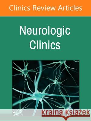 Neurologic Emergencies, an Issue of Neurologic Clinics: Volume 39-2 Burns, Joseph D. 9780323835640