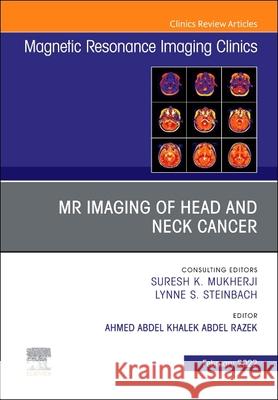 MR Imaging of Head and Neck Cancer, an Issue of Magnetic Resonance Imaging Clinics of North America, 30 Ahmed Abdel Khalek Abdel Razek 9780323835664 Elsevier