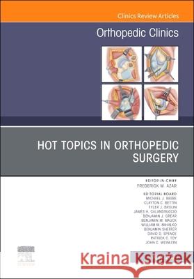 Hot Topics in Orthopedics, an Issue of Orthopedic Clinics, Volume 52-2 Frederick M. Azar 9780323835763 Elsevier