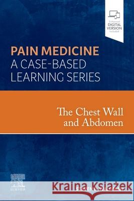 The Chest Wall and Abdomen: Pain Medicine: A Case Based Learning Series Steven D. Waldman 9780323846882 Elsevier