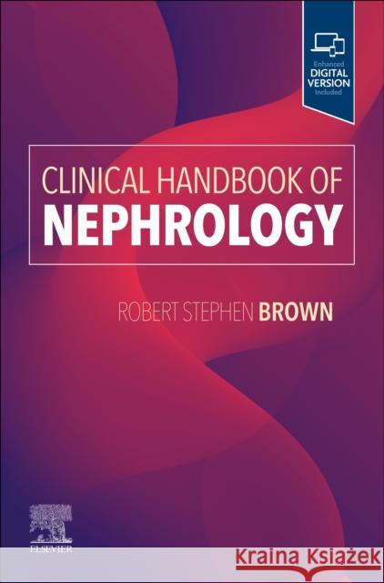 Clinical Handbook of Nephrology Robert S. Brown Alexander Goldfarb 9780323847872 Elsevier - Health Sciences Division