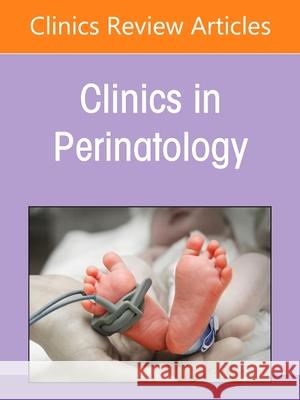 Advances in Neuroimaging of the Fetus and Newborn, an Issue of Clinics in Perinatology: Volume 49-3 Kanekar, Sangam 9780323848848 Elsevier
