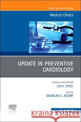 Update in Preventive Cardiology, an Issue of Medical Clinics of North America: Volume 106-2 Douglas S. Jacoby 9780323849128 Elsevier