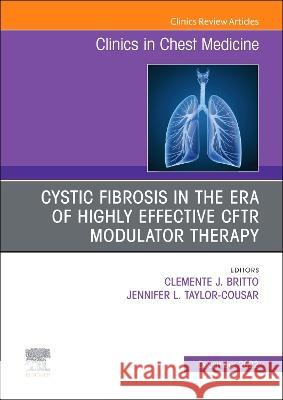 Advances in Cystic Fibrosis, an Issue of Clinics in Chest Medicine: Volume 43-4 Clemente J. Britto Jennifer L. Taylor-Cousar 9780323849616