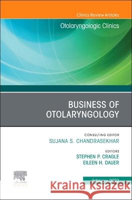 Business of Otolaryngology, an Issue of Otolaryngologic Clinics of North America, 55 Stephen P. Cragle Eileen H. Dauer 9780323850070 Elsevier